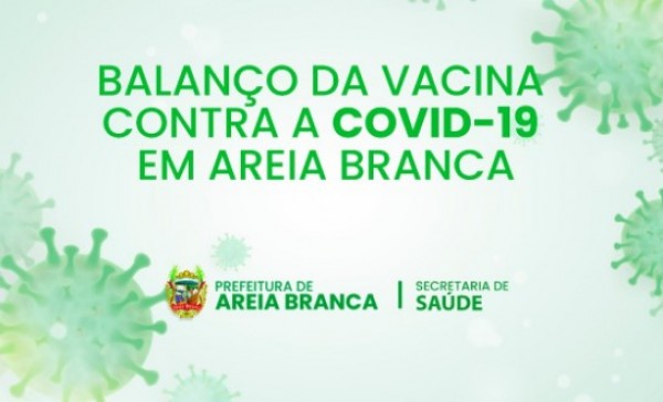 Prefeitura de Areia Branca divulga balanço da vacina contra a Covid-19