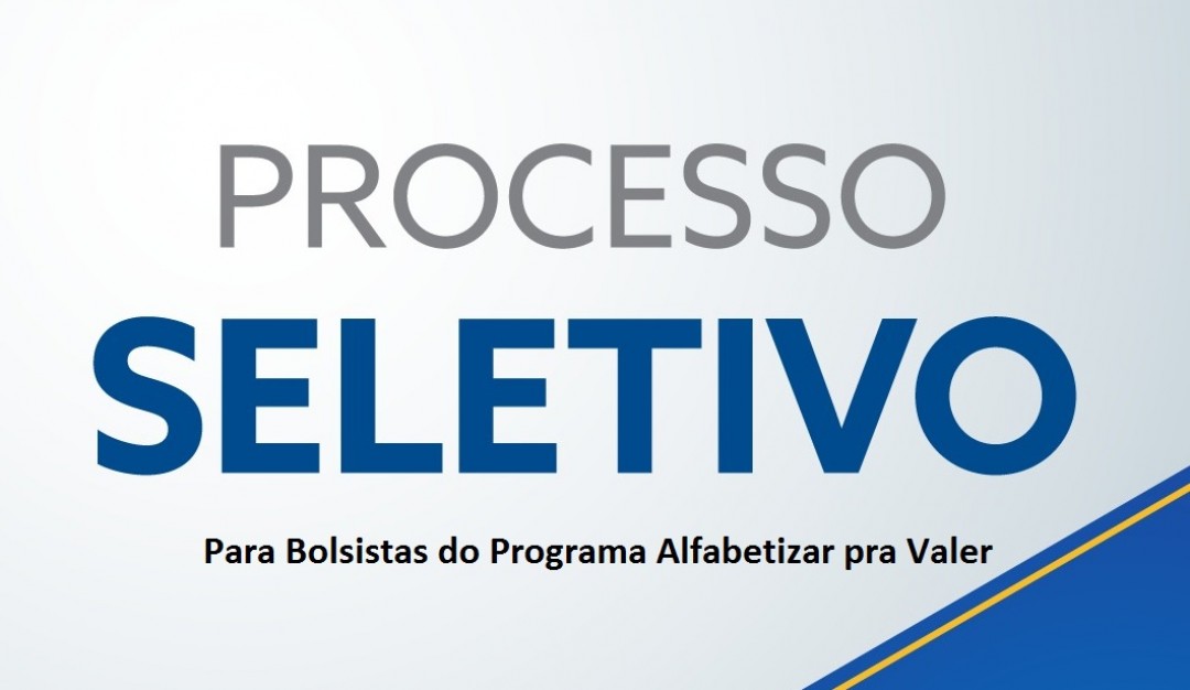 PROCESSO SELETIVO PARA BOLSISTAS DE EXTENSÃO TECNOLÓGICA NÍVEIS II E III NO  ÂMBITO DO PROGRAMA ALFABETIZAR PRA VALER